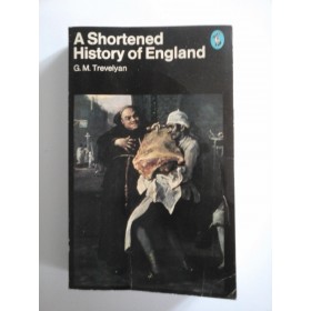 A SHORTENED HISTORY OF ENGLAND  -  G. M. TREVELYAN  